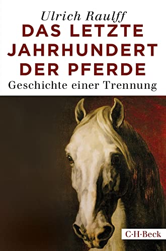 Das letzte Jahrhundert der Pferde: Geschichte einer Trennung (Beck Paperback) von Beck C. H.