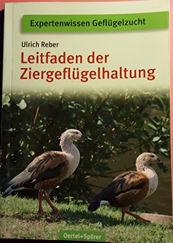 Leitfaden der Ziergeflügelhaltung (Expertenwissen Geflügelzucht) von Oertel Und Spoerer GmbH