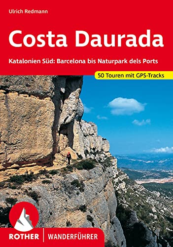 Costa Daurada (Dorada). Rother Wanderführer: Katalonien Süd: Barcelona bis Naturpark dels Ports. 50 Touren. Mit GPS-Tracks. von Bergverlag Rother