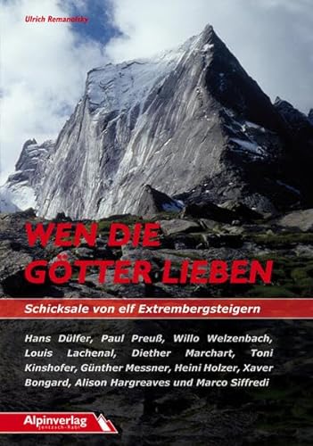 Wen die Götter lieben - Schicksale von elf Extrembergsteigern von Alpinverlag Jentzsch-Rabl