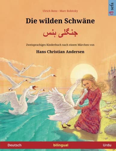 Die wilden Schwäne – Jungli hans. Zweisprachiges Kinderbuch nach einem Märchen von Hans Christian Andersen (Deutsch – Urdu)