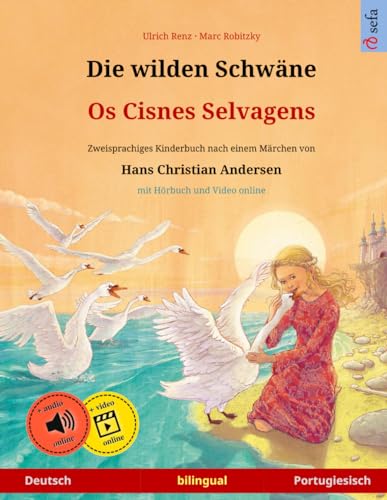 Die wilden Schwäne – Os Cisnes Selvagens. Zweisprachiges Kinderbuch nach einem Märchen von Hans Christian Andersen (Deutsch – Portugiesisch) von Sefa