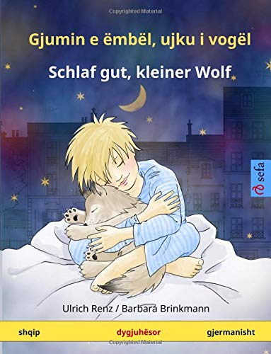 Gjumin e ëmbël, ujku i vogël – Schlaf gut, kleiner Wolf (shqip – gjermanisht): Libër fëmijësh në dy gjuhë, 2-4 vjeç e tutje (Sefa Picture Books in two languages)