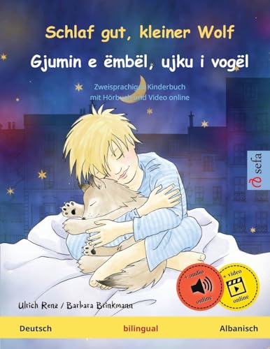 Schlaf gut, kleiner Wolf – Gjumin e ëmbël, ujku i vogël (Deutsch – Albanisch): Zweisprachiges Kinderbuch, mit Hörbuch zum Herunterladen