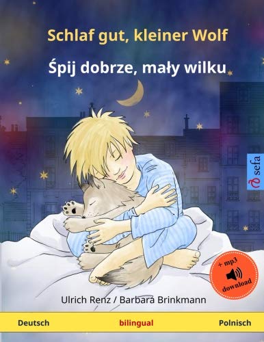 Schlaf gut, kleiner Wolf – Shpii dobshe, mawi vilku (Deutsch – Polnisch): Zweisprachiges Kinderbuch mit mp3 Hörbuch zum Herunterladen, ab 2-4 Jahren (Sefa Bilinguale Bilderbücher) von Sefa