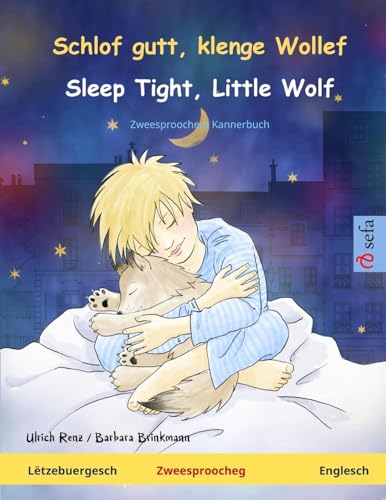 Schlof gutt, klenge Wollef – Sleep Tight, Little Wolf. Zweesproochegt Kannerbuch (Luxembourgish – Englesch) von Sefa