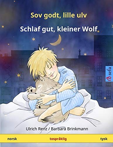 Sov godt, lille ulv – Schlaf gut, kleiner Wolf. Tospråklig barnebok (norsk – tysk) (www.childrens-books-bilingual.com)