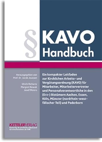 KAVO Handbuch: Ein kompakter Leitfaden zur Kirchlichen Arbeits- und Vergütungsordnung (KAVO) für Mitarbeiter, Mitarbeitervertreter und ... (nordrhein-westfälischer Teil) und Paderborn von Ketteler Verlag