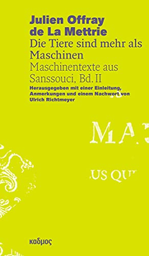 Julien Offray de La Mettrie - Die Tiere sind mehr als Maschinen: Maschinentexte aus Sanssouci, Bd. II (Reihe des Brandenburgischen Zentrums für Medienwissenschaften – ZeM)