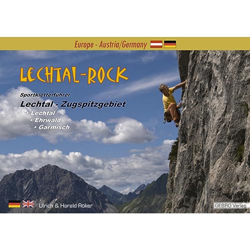 Lechtal-Rock: Sportkletterführer Lechtal - Zugspitzgebiet, Lechtal - Ehrwald - Garmisch von GEBRO Verlag