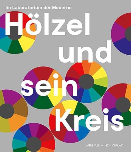 Hölzel und sein Kreis: Im Laboratorium der Moderne von Michael Imhof Verlag