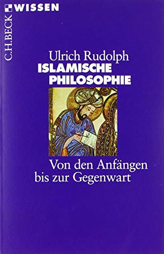 Islamische Philosophie: Von den Anfängen bis zur Gegenwart (Beck'sche Reihe)