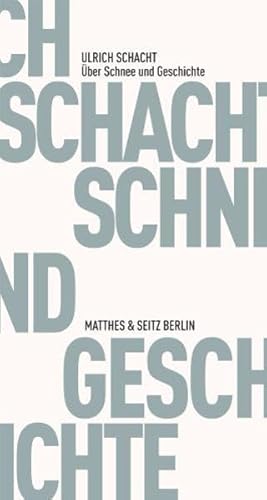 Über Schnee und Geschichte: Notate 1983 - 2011 (Zeugnisse & Dokumente) von Matthes & Seitz Verlag