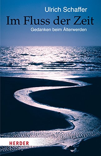 Im Fluss der Zeit: Gedanken beim Älterwerden (HERDER spektrum)