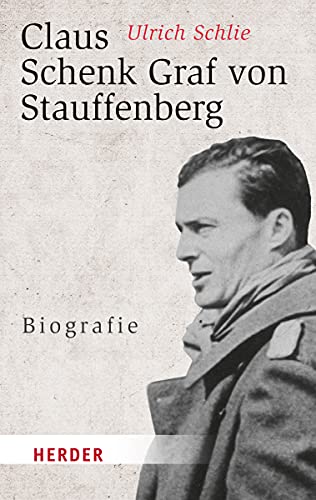 Claus Schenk Graf von Stauffenberg: Biografie (HERDER spektrum)