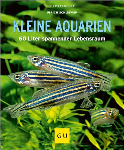 Kleine Aquarien: 60 Liter spannender Lebensraum (GU Aquarium) von Gräfe und Unzer