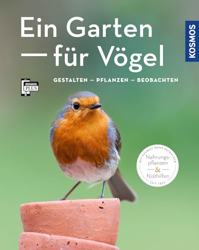 Ein Garten für Vögel (Mein Garten): Gestalten - Pflanzen - Beobachten