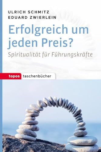 Erfolgreich um jeden Preis?: Ein Erfahrungs- und Arbeitsbuch zu Spiritualität und Management (Topos Taschenbücher) von Topos, Verlagsgem.