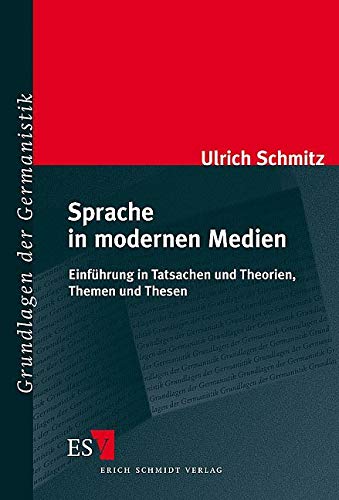 Sprache in modernen Medien: Einführung in Tatsachen und Theorien, Themen und Thesen (Grundlagen der Germanistik) von Schmidt (Erich), Berlin