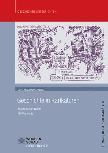Geschichte in Karikaturen: Karikaturen als Quelle - 1945 bis heute (Geschichte unterrichten) von Wochenschau Verlag
