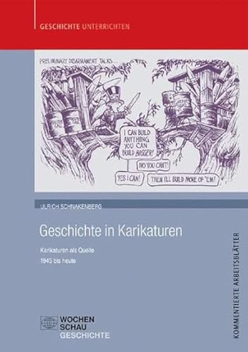 Geschichte in Karikaturen: Karikaturen als Quelle - 1945 bis heute (Geschichte unterrichten) von Wochenschau Verlag