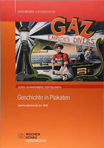 Geschichte in Plakaten: Jahrhundertwende bis 1939 (Geschichte unterrichten)