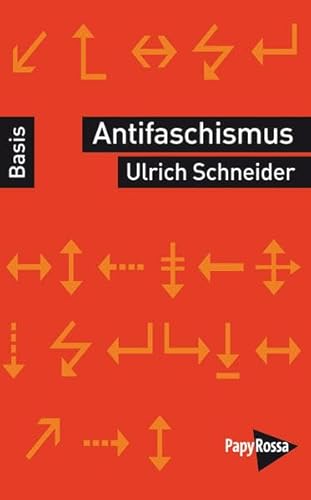 Antifaschismus - Basiswissen Politik/Geschichte/Ökonomie von PapyRossa Verlag