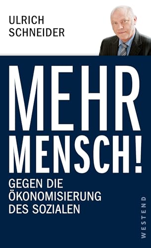 Mehr Mensch!: Gegen die Ökonomisierung des Sozialen von Westend Verlag