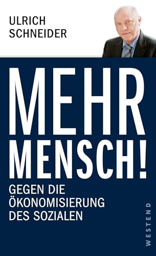 Mehr Mensch!: Gegen die Ökonomisierung des Sozialen