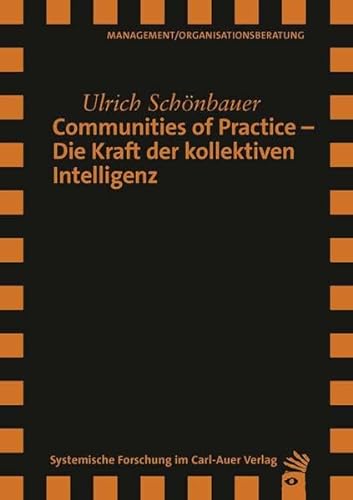 Communities of Practice – Die Kraft der kollektiven Intelligenz (Verlag für systemische Forschung) von Auer-System-Verlag, Carl