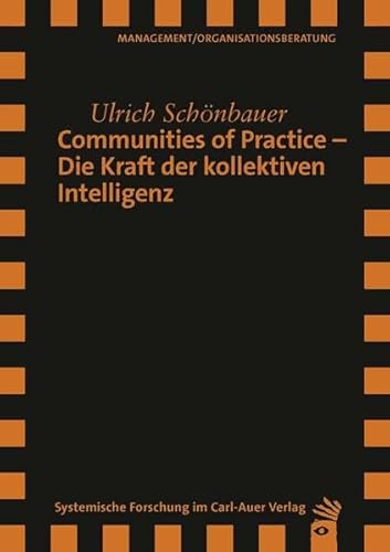 Communities of Practice – Die Kraft der kollektiven Intelligenz (Verlag für systemische Forschung) von Auer-System-Verlag, Carl