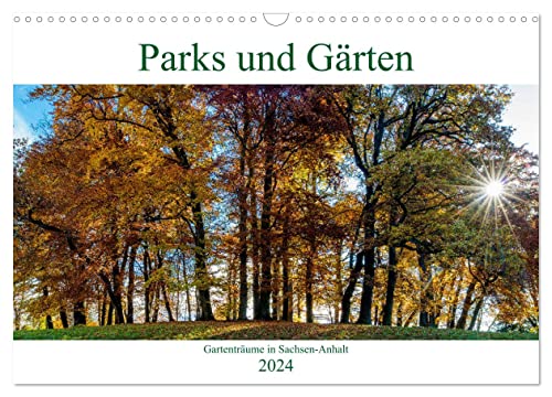 Parks und Gärten in Sachsen-Anhalt (Wandkalender 2024 DIN A3 quer), CALVENDO Monatskalender von CALVENDO