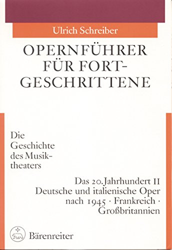 Opernführer für Fortgeschrittene 3/2: Das 20. Jahrhundert 2. Deutsche und italienische Oper nach 1945 - Frankreich und Großbritannien: BD 3.II