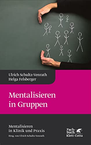 Mentalisieren in Gruppen (Mentalisieren in Klinik und Praxis, Bd. 1): Mentalisieren in Klinik und Praxis von Klett-Cotta Verlag