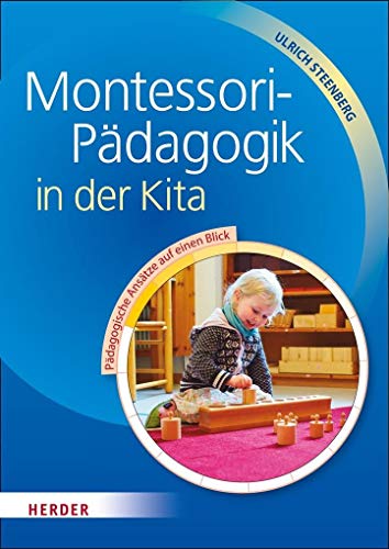 Montessori-Pädagogik in der Kita: Pädagogische Ansätze auf einen Blick von VERLAG HERDER GMBH