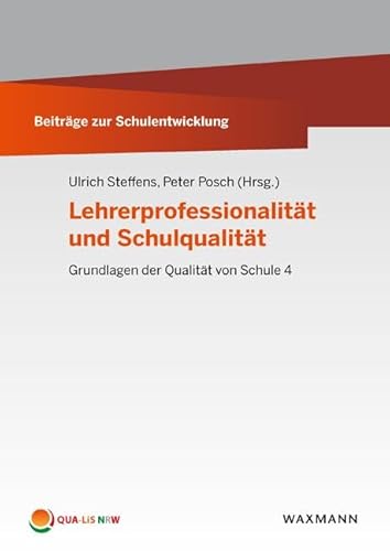 Lehrerprofessionalität und Schulqualität (Beiträge zur Schulentwicklung): Grundlagen der Qualität von Schule 4