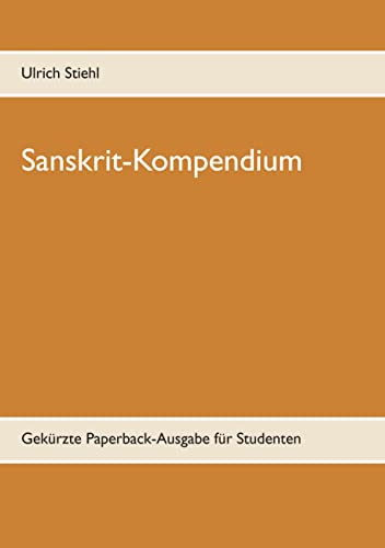 Sanskrit-Kompendium: Gekürzte Paperback-Ausgabe für Studenten von Books on Demand