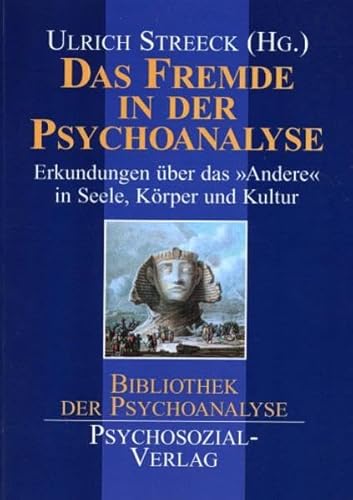 Das Fremde in der Psychoanalyse: Erkundungen über das 'Andere' in Seele, Körper und Kultur. Eine Publikation der DGPT (Bibliothek der Psychoanalyse)
