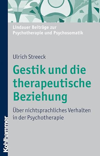 Gestik und die therapeutische Beziehung. Über nichtsprachliches Verhalten in der Psychotherapie. von Kohlhammer W.