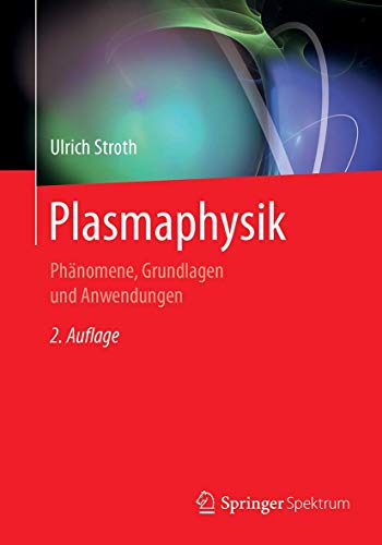 Plasmaphysik: Phänomene, Grundlagen und Anwendungen