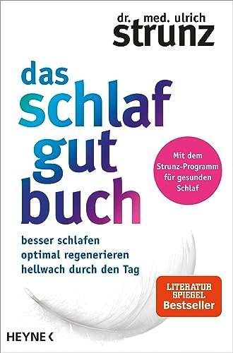 Das Schlaf-gut-Buch: Besser schlafen - optimal regenerieren - hellwach durch den Tag - Mit dem Strunz-Programm für gesunden Schlaf von Heyne Verlag