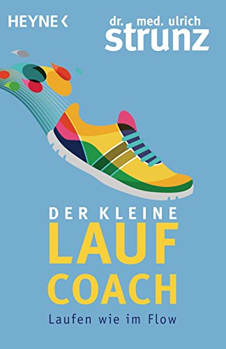 Der kleine Laufcoach: Laufen wie im Flow