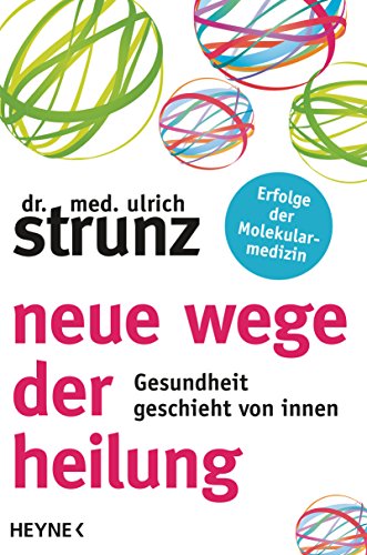 Neue Wege der Heilung: Gesundheit geschieht von innen von HEYNE