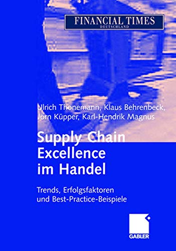 Supply Chain Excellence im Handel: Trends, Erfolgsfaktoren und Best-Practice-Beispiele von Gabler Verlag