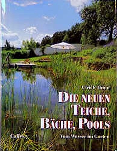 Die neuen Teiche, Bäche, Pools. Vom Wasser im Garten. von Callwey