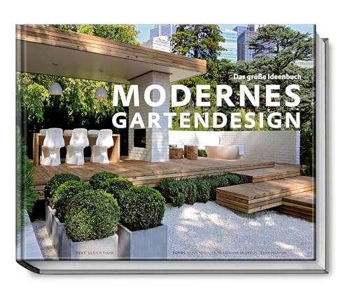 Modernes Gartendesign - Das große Ideenbuch (Garten- und Ideenbücher BJVV) von Becker Joest Volk Verlag