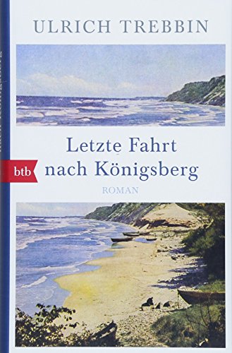 Letzte Fahrt nach Königsberg: Roman