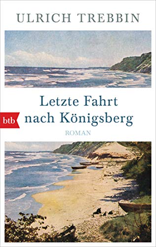 Letzte Fahrt nach Königsberg: Roman von btb