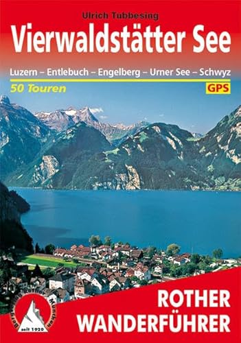 Vierwaldstätter See: Luzern – Entlebuch – Engelberg – Urner See – Schwyz. 50 Touren. Mit GPS-Tracks (Rother Wanderführer)