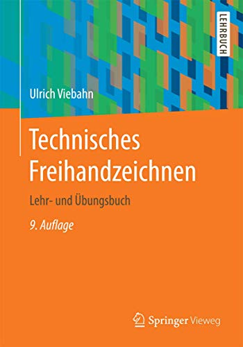 Technisches Freihandzeichnen: Lehr- und Übungsbuch von Springer Vieweg